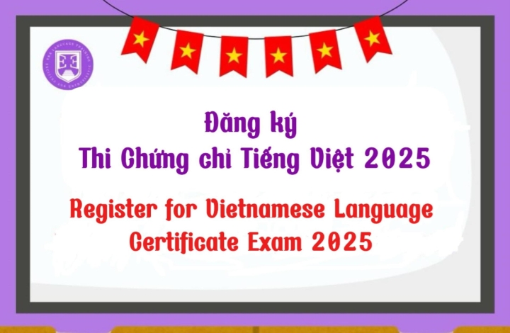 THÔNG BÁO: ĐĂNG KÝ THI CHỨNG CHỈ TIẾNG VIỆT DÀNH CHO NGƯỜI NƯỚC NGOÀI NĂM 2025